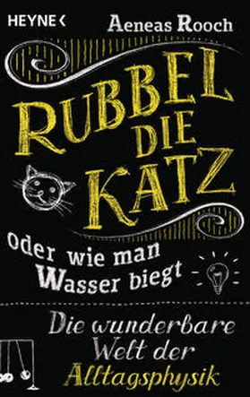 Rooch |  Rubbel die Katz oder wie man Wasser biegt | Buch |  Sack Fachmedien