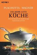 Plachutta / Wagner |  Die neue gute Küche | Buch |  Sack Fachmedien