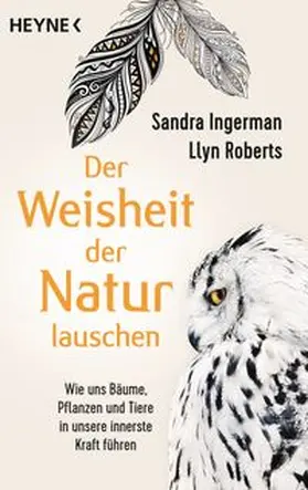 Ingerman / Roberts |  Der Weisheit der Natur lauschen | Buch |  Sack Fachmedien