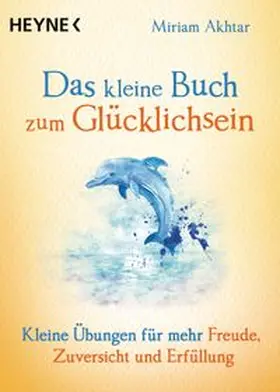 Akhtar |  Das kleine Buch zum Glücklichsein | Buch |  Sack Fachmedien