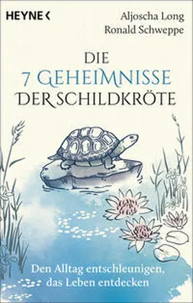 Long / Schweppe |  Die 7 Geheimnisse der Schildkröte (vollständig aktualisierte und erweiterte Neuausgabe) | Buch |  Sack Fachmedien