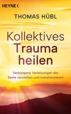 Hübl | Kollektives Trauma heilen | Buch | 978-3-453-70469-5 | www.sack.de