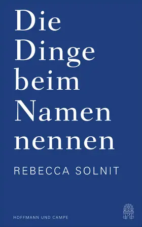 Solnit | Die Dinge beim Namen nennen | E-Book | www.sack.de