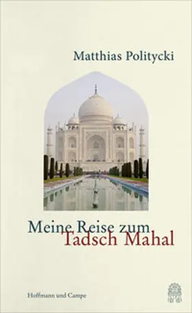 Politycki |  Meine Reise zum Tadsch Mahal | Buch |  Sack Fachmedien