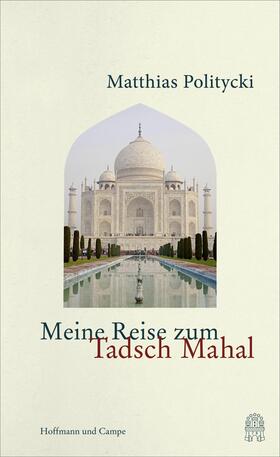 Politycki |  Meine Reise zum Tadsch Mahal | eBook | Sack Fachmedien