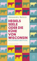 Baricco |  Hegels Seele oder Die Kühe von Wisconsin | Buch |  Sack Fachmedien
