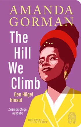 Gorman |  The Hill We Climb – Den Hügel hinauf: Zweisprachige Ausgabe | Buch |  Sack Fachmedien