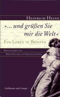 Heine / Liedtke / Füller |  "und grüßen Sie mir die Welt". Ein Leben in Briefen | Buch |  Sack Fachmedien