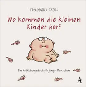 Troll | Wo kommen die kleinen Kinder her? | Buch | 978-3-455-38021-7 | www.sack.de