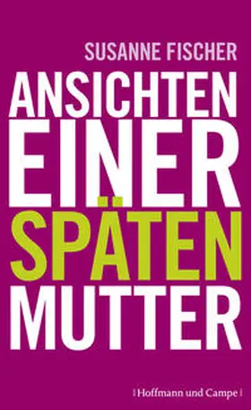 Fischer |  Ansichten einer späten Mutter | Buch |  Sack Fachmedien