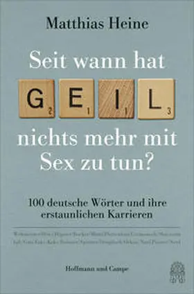 Heine |  Seit wann hat "geil" nichts mehr mit Sex zu tun? | Buch |  Sack Fachmedien
