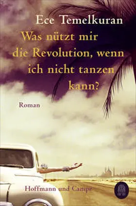 Temelkuran |  Was nützt mir die Revolution, wenn ich nicht tanzen kann | Buch |  Sack Fachmedien