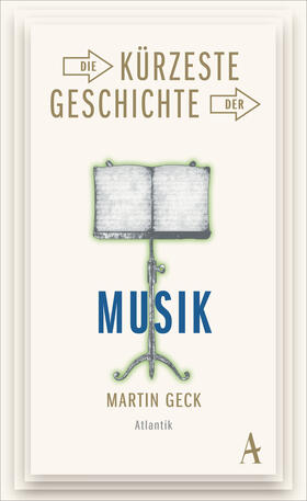 Geck |  Die kürzeste Geschichte der Musik | Buch |  Sack Fachmedien