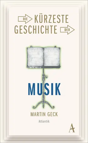 Geck |  Die kürzeste Geschichte der Musik | Buch |  Sack Fachmedien