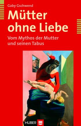 Gschwend | Mütter ohne Liebe | E-Book | sack.de