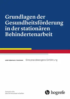 Horstmeier / Habermann-Horstmeier |  Grundlagen der Gesundheitsförderung in der stationären Behindertenarbeit | eBook | Sack Fachmedien