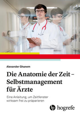 Ghanem |  Die Anatomie der Zeit - Selbstmanagement für Ärzte | eBook | Sack Fachmedien