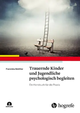 Bobillier |  Trauernde Kinder und Jugendliche psychologisch begleiten | eBook | Sack Fachmedien