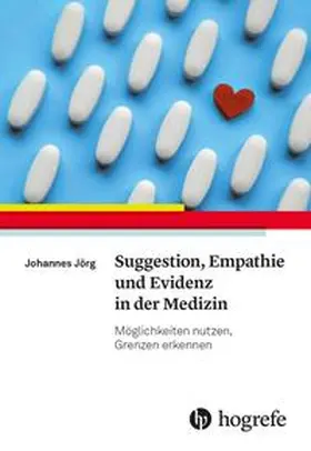 Jörg |  Suggestion, Empathie und Evidenz in der Medizin | eBook | Sack Fachmedien