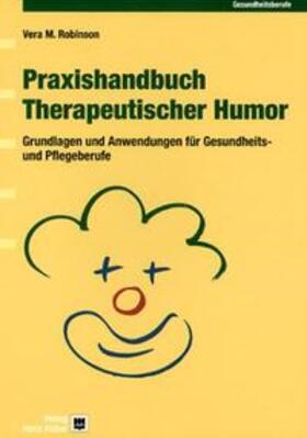 Robinson / Gardemann / Müller |  Praxishandbuch Therapeutischer Humor | Buch |  Sack Fachmedien