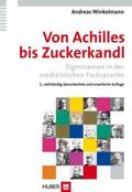 Winkelmann |  Von Achilles bis Zuckerkandl - Eigennamen in der medizinischen Fachsprache | Buch |  Sack Fachmedien