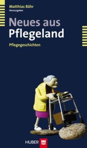 Georg / Bähr / Meyer |  Neues aus Pflegeland | Buch |  Sack Fachmedien