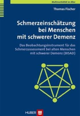 Fischer | Schmerzeinschätzung bei Menschen mit schwerer Demenz | Buch | 978-3-456-84714-6 | sack.de
