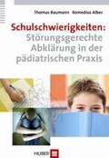 Baumann / Alber |  Schulschwierigkeiten: Störungsgerechte Abklärung in der pädiatrischen Praxis | Buch |  Sack Fachmedien