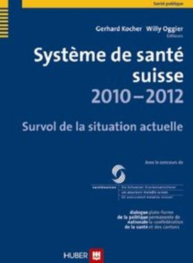 Kocher / Oggier | Système de santé suisse 2010-2012 | Buch | 978-3-456-84888-4 | sack.de