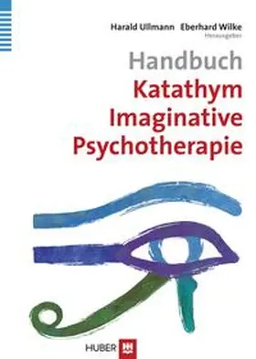 Ullmann / Wilke | Handbuch Katathym Imaginative Psychotherapie | Buch | 978-3-456-84988-1 | www.sack.de
