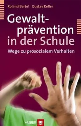 Bertet / Keller | Gewaltprävention in der Schule | Buch | 978-3-456-84999-7 | www.sack.de