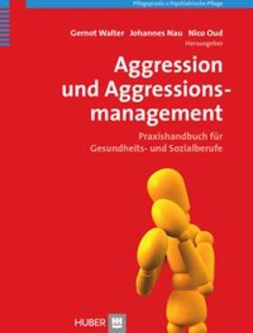 Walter / Nau / Oud | Aggression und Aggressionsmanagement | Buch | 978-3-456-85073-3 | sack.de