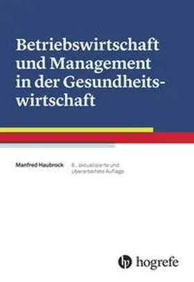 Haubrock |  Betriebswirtschaft und Management in der Gesundheitswirtschaft | Buch |  Sack Fachmedien