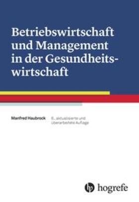 Haubrock | Betriebswirtschaft und Management in der Gesundheitswirtschaft | Buch | 978-3-456-85362-8 | sack.de