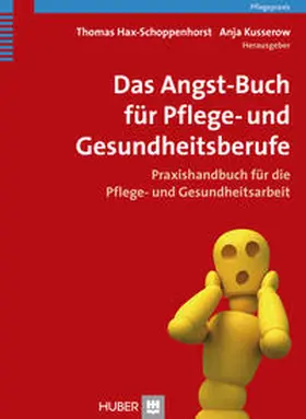Hax-Schoppenhorst / Kusserow |  Das Angst-Buch für Pflege- und Gesundheitsberufe | Buch |  Sack Fachmedien