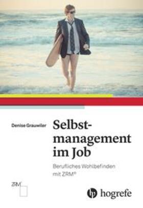 Grauwiler | Selbstmanagement im Job | Buch | 978-3-456-85469-4 | sack.de
