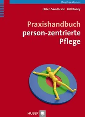 Sanderson / Bailey | Praxishandbuch person-zentrierte Pflege | Buch | 978-3-456-85514-1 | www.sack.de