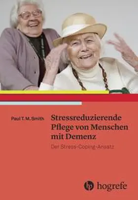 Smith | Stressreduzierende Pflege von Menschen mit Demenz | Buch | 978-3-456-85545-5 | sack.de