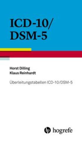 Dilling / Reinhardt | Überleitungstabellen ICD-10/DSM-5 | Buch | 978-3-456-85559-2 | sack.de