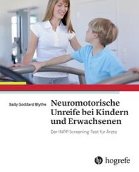 Goddard Blythe | Neuromotorische Unreife bei Kindern und Erwachsenen | Buch | 978-3-456-85584-4 | sack.de