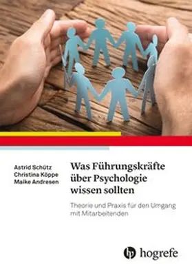 Schütz / Köppe / Andresen | Was Führungskräfte über Psychologie wissen sollten | Buch | 978-3-456-85630-8 | www.sack.de