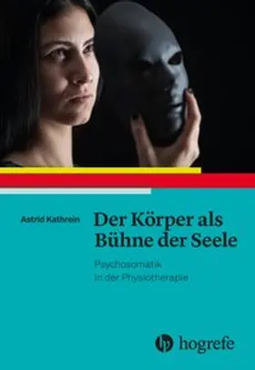 Kathrein | Der Körper als Bühne der Seele | Buch | 978-3-456-85661-2 | sack.de