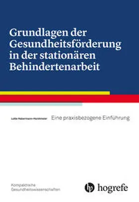 Horstmeier / Habermann-Horstmeier |  Grundlagen der Gesundheitsförderung in der stationären Behindertenarbeit | Buch |  Sack Fachmedien