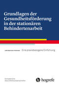 Horstmeier |  Grundlagen der Gesundheitsförderung in der stationären Behindertenarbeit | Buch |  Sack Fachmedien