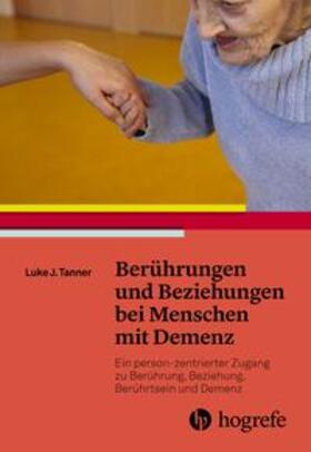 Tanner | Berührungen und Beziehungen bei Menschen mit Demenz | Buch | 978-3-456-85855-5 | sack.de