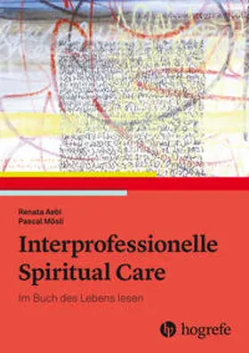 Aebi / Mösli |  Interprofessionelle Spiritual Care | Buch |  Sack Fachmedien