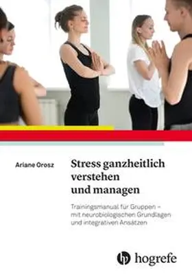 Orosz |  Stress ganzheitlich verstehen und managen | Buch |  Sack Fachmedien