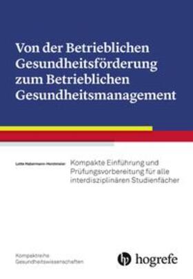 Horstmeier / Habermann-Horstmeier | Von der Betrieblichen Gesundheitsförderung zum Betrieblichen Gesundheitsmanagement | Buch | 978-3-456-85917-0 | sack.de