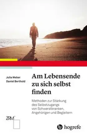 Weber / Berthold | Am Lebensende zu sich selbst finden | Buch | 978-3-456-85972-9 | sack.de
