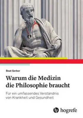 Gerber |  Warum die Medizin die Philosophie braucht | Buch |  Sack Fachmedien